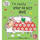 Charlie and Lola: I'm Really Ever So Not Well