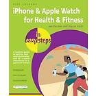 iPhone & Apple Watch for Health & Fitness in easy steps