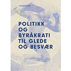 Politikk og byråkrati til glede og besvær
