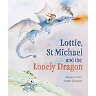 Lottie, St Michael and the Lonely Dragon