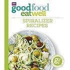 Good Food Eat Well: Spiralizer Recipes