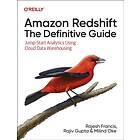 Amazon Redshift: The Definitive Guide