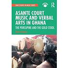 Asante Court Music and Verbal Arts in Ghana