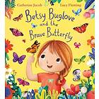 Betsy Buglove and the Brave Butterfly (PB)