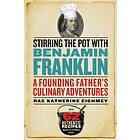 Stirring the Pot with Benjamin Franklin