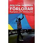 Den som tröttnar förlorar : kampen om Venezuela