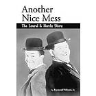 Another Nice Mess The Laurel & Hardy Story