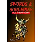 Swords & Sorceries: Tales of Heroic Fantasy Volume 9