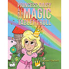 Princess Daisy and the Magic Tablet Troll (häftad, eng)