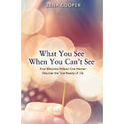 What You See When You Can't See (häftad, eng)