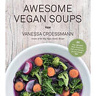 Awesome vegan soups 80 easy, affordable whole food stews, chilis and chow (häftad, eng)