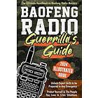 Baofeng Radio Survival Guide: The Ultimate Guerrilla's Handbook to Mastery Safeguard Yourself and People Love in Crisis Sit