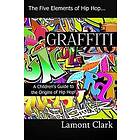 Graffiti: A Children's Guide to the Origins of Hip Hop