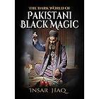 The Dark World of Pakistani Black Magic