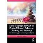 Sand Therapy for Out of Control Sexual Behavior, Shame, and Trauma