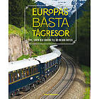 Europas tågresor : Tips, fakta och kartor till 40 vackra rutter