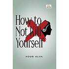 How to Not Kill Yourself