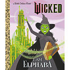 I Am Elphaba (Universal Pictures Wicked)