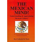 The Mexican Mind!: Understanding & Appreciating Mexican Culture!