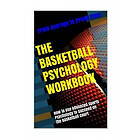 The Basketball Psychology Workbook: How to Use Sports Psychology to Succeed on t