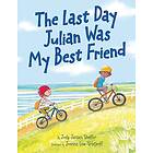 The Last Day Julian Was My Best Friend (inbunden, eng)