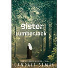 Sister Lumberjack (häftad, eng)