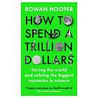 How to Spend a Trillion Dollars (inbunden, eng)