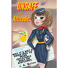 Unsafe at any Altitude: Why It's Not a Good idea to Wear inflatable Bras on Airplanes (häftad, eng)