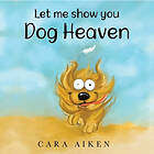 Let me show you Dog Heaven (häftad, eng)