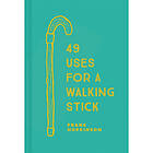 49 Uses for a Walking Stick (inbunden, eng)