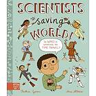 Scientists Are Saving the World! (inbunden, eng)