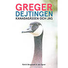 Greger, dejtingen, Kanadagässen och jag (bok, danskt band)