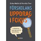 Förskolans uppdrag i fokus : Reflektion som grund till utveckling