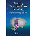 Unlocking the Ancient Secrets to Healing