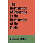 The Destruction of Palestine is the Destruction of the Earth