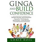 Ginga and Build Confidence: Deflect Bullies with Capoeira Techniques, Philosophy, and Lifestyle