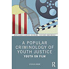 A Popular Criminology of Youth Justice