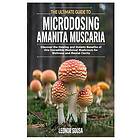 The Ultimate Guide to Microdosing Amanita Muscaria