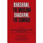 Bhashani, the Maulana Bhashani, the Comrade