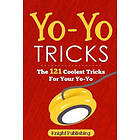 Yo-Yo Tricks: The 121 Coolest Tricks for Your Yo-Yo