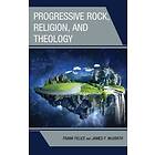 Progressive Rock, Religion, and Theology (inbunden, eng)