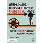 Writing, Making, and Distributing Your Short Film