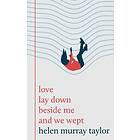 love lay down beside me and we wept