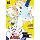 ROLL OVER AND DIE: I Will Fight for an Ordinary Life with My Love and Cursed Sword! (Manga) Vol. 6