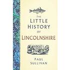 The Little History of Lincolnshire