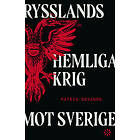 SIGNERAD Rysslands hemliga krig mot Sverige