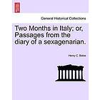 Two Months in Italy; Or, Passages from the Diary of a Sexagenarian.