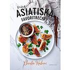 Mina asiatiska favoritrecept : Vinnare av Sveriges mästerkock 2021