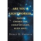 Are You a Lightworker, Eagle, Chosen One, Child of Light, Alien Soul?