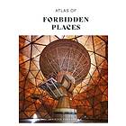 Atlas of Forbidden Places (inbunden, eng)